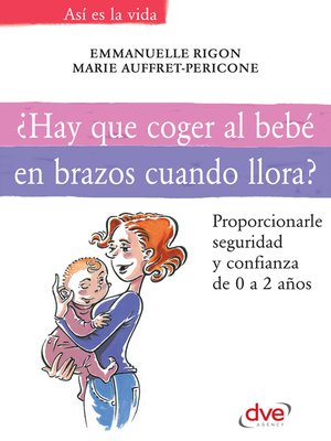 cover image of ¿Hay que coger al bebé en brazos cuando llora?